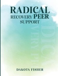 bokomslag Radical Recovery Peer Support