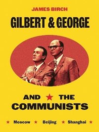 bokomslag Gilbert & George and the Communists