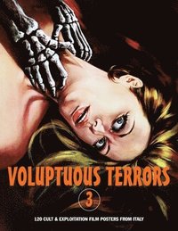 bokomslag Voluptuous Terrors, Volume 3: 120 Cult & Exploitation Film Posters From Italy