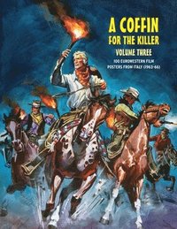 bokomslag A Coffin for the Killer 3: 100 Eurowestern Film Posters From Italy (1963-1966)