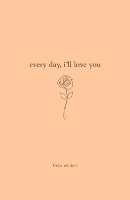 Every Day, I'll Love You