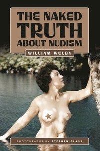 bokomslag The Naked Truth About Nudism