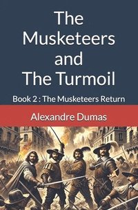 bokomslag The Musketeers and The Turmoil