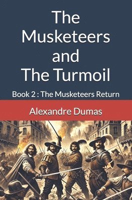 bokomslag The Musketeers and The Turmoil