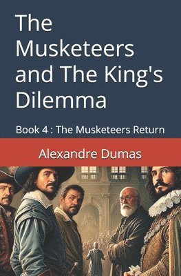 bokomslag The Musketeers and The King's Dilemma