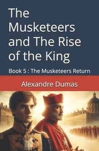 bokomslag The Musketeers and The Rise of the King