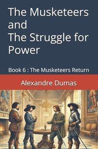 bokomslag The Musketeers and the Struggle for Power