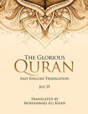 bokomslag The Glorious Quran, JUZ 25, EASY ENGLISH TRANSLATION, WORD BY WORD