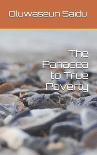 bokomslag The Panacea to True Poverty