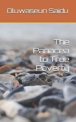 The Panacea to True Poverty 1