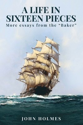 bokomslag A life in Sixteen Pieces (More essays from the &quot;Baker&quot;)