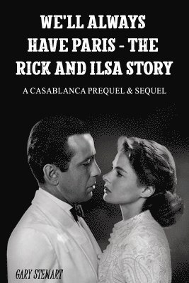 We'll Always Have Paris - The Rick And Ilsa Story 1