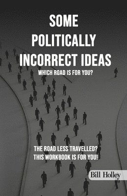 Bill Holley - Some Politically Incorrect Ideas, Häftad. Tillgänglighet: Lägg i varukorg
