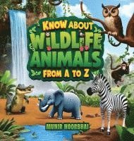 bokomslag Know About Wildlife: Animals From 'A' to 'Z'