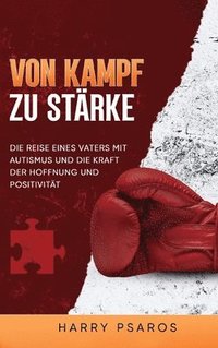 bokomslag Vom Kampf zur Stärke: Die Reise eines Vaters mit Autismus und die Kraft von Hoffnung und Positivität
