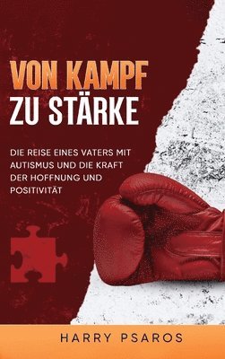 bokomslag Vom Kampf zur Stärke: Die Reise eines Vaters mit Autismus und die Kraft von Hoffnung und Positivität