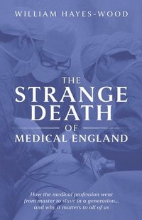bokomslag Strange Death of Medical England