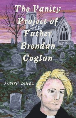 Judith Oliver - Vanity Project of Father Brendan Coglan, Häftad
