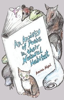 Amina Alyal - Anxiety of Poets in their Natural Habitat, Häftad