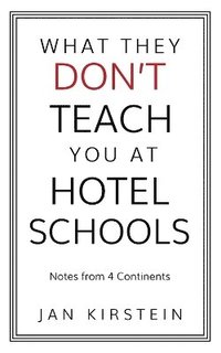 bokomslag What They Don't Teach You at Hotel Schools: Notes from 4 Continents