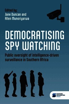 Jane Duncan, Allen Munoriyarwa, Jane Duncan, Allen Munoriyarwa - Democratising spy watching, Häftad