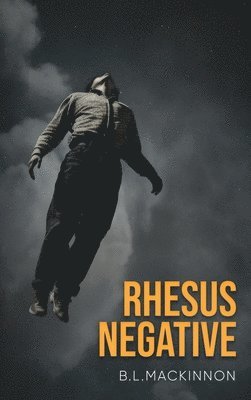 B L MacKinnon, B. L. MacKinnon, B. L. Mackinnon - Rhesus Negative, Inbunden