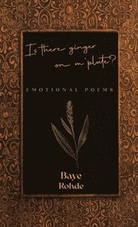 bokomslag Is There Ginger on M' Plate?: Emotional Poems