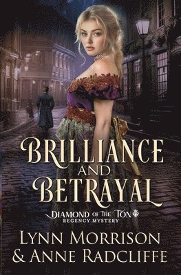 bokomslag Brilliance and Betrayal: A Diamond of the Ton Regency Mystery