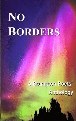 bokomslag No Borders - Brampton Poets' Anthology 6