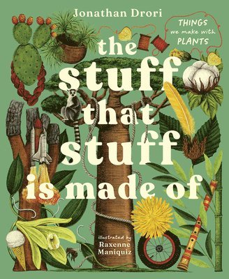 The Stuff That Stuff Is Made of: The Things We Make with Plants 1