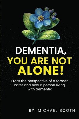 Michael Booth - Dementia, You Are Not Alone!, Häftad