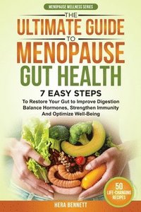 bokomslag The Ultimate Guide to Menopause Gut Health: 7 Easy Steps to Restore Your Gut to Improve Digestion, Balance Hormones, Strengthen Immunity and Optimize