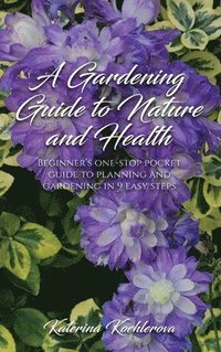 bokomslag A Gardening Guide to Nature and Health