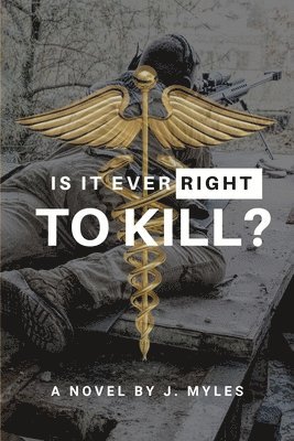 Is It Ever Right to Kill? 1