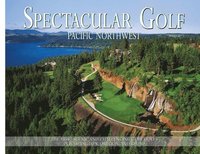 bokomslag Spectacular Golf Pacific Northwest