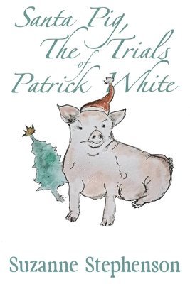 bokomslag Santa Pig, The Trials of Patrick White