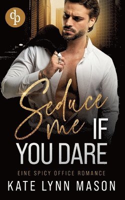 bokomslag Seduce me if you dare: Eine spicy Office Romance