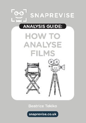 bokomslag The SnapRevise Analysis Guides: How To Analyse Films English Literature Revision Book | Includes Analyses, Structural Features, Exemplary Sample Essays