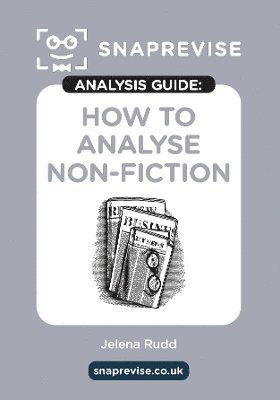 bokomslag The SnapRevise Analysis Guides: How To Analyse Non-Fiction English Literature Revision Book | Includes Analyses, Structural Features, Exemplary Sample Essays