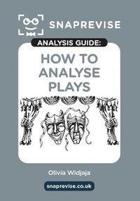 bokomslag The SnapRevise Analysis Guides: How To Analyse Plays, English Literature Revision Book | Includes Analyses, Structural Features, Exemplary Sample Essays