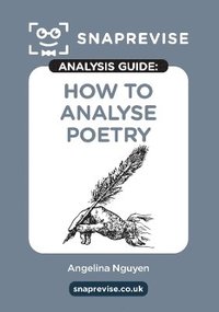 bokomslag The SnapRevise Analysis Guides: How To Analyse Poetry, English Literature Revision Book | Includes Analyses, Structural Features, Exemplary Sample Essays