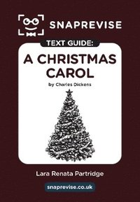 bokomslag SnapRevise A Christmas Carol Text Guide: English Literature Revision Book | Includes Analysis, Key Quotes, Character Insights, and Sample Essays for Top Grades