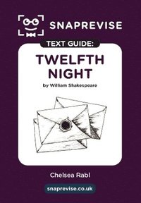 bokomslag Twelfth Night Text Guide: English Literature Revision Book | Includes Analysis, Key Quotes, Character Insights, and Sample Essays for Top Grades