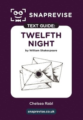 bokomslag Twelfth Night Text Guide: English Literature Revision Book | Includes Analysis, Key Quotes, Character Insights, and Sample Essays for Top Grades