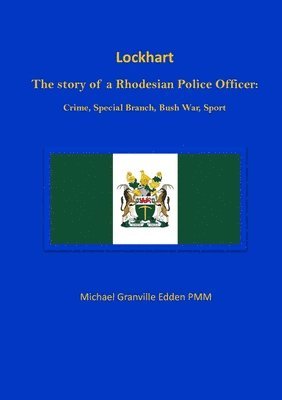 bokomslag Lockhart: The story of a Rhodesian Police Officer: Crime, Special Branch, Bush War, Sport