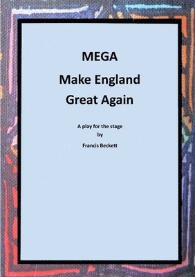 Francis Beckett - MEGA - Make England Great Again, Häftad
