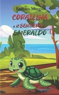 bokomslag Corallina e il Sentiero di Smeraldo