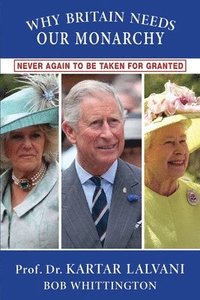 bokomslag Why Britain Needs Our Monarchy