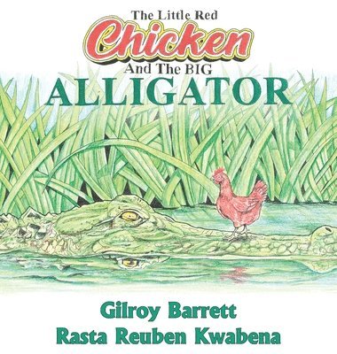 bokomslag Little Red Chicken & The Big Alligator