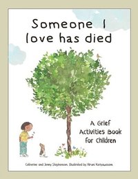 bokomslag Someone I Love Has Died: A Grief Activities Book For Children: Understanding Anxiety and Managing Feelings